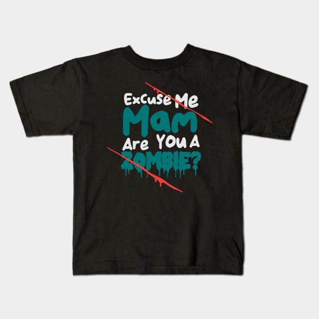 Excuse Me Mam Are You A Zombie? Kids T-Shirt by GuiltlessGoods